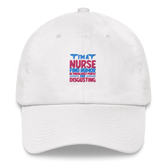 I'm A Nurse Find Humor In Unisex Hat