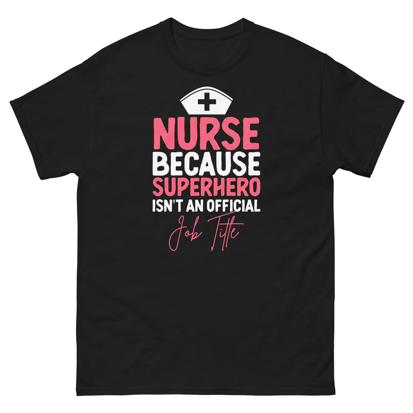 Nurse Because Superhero Isn't An Official Job Title T-Shirt