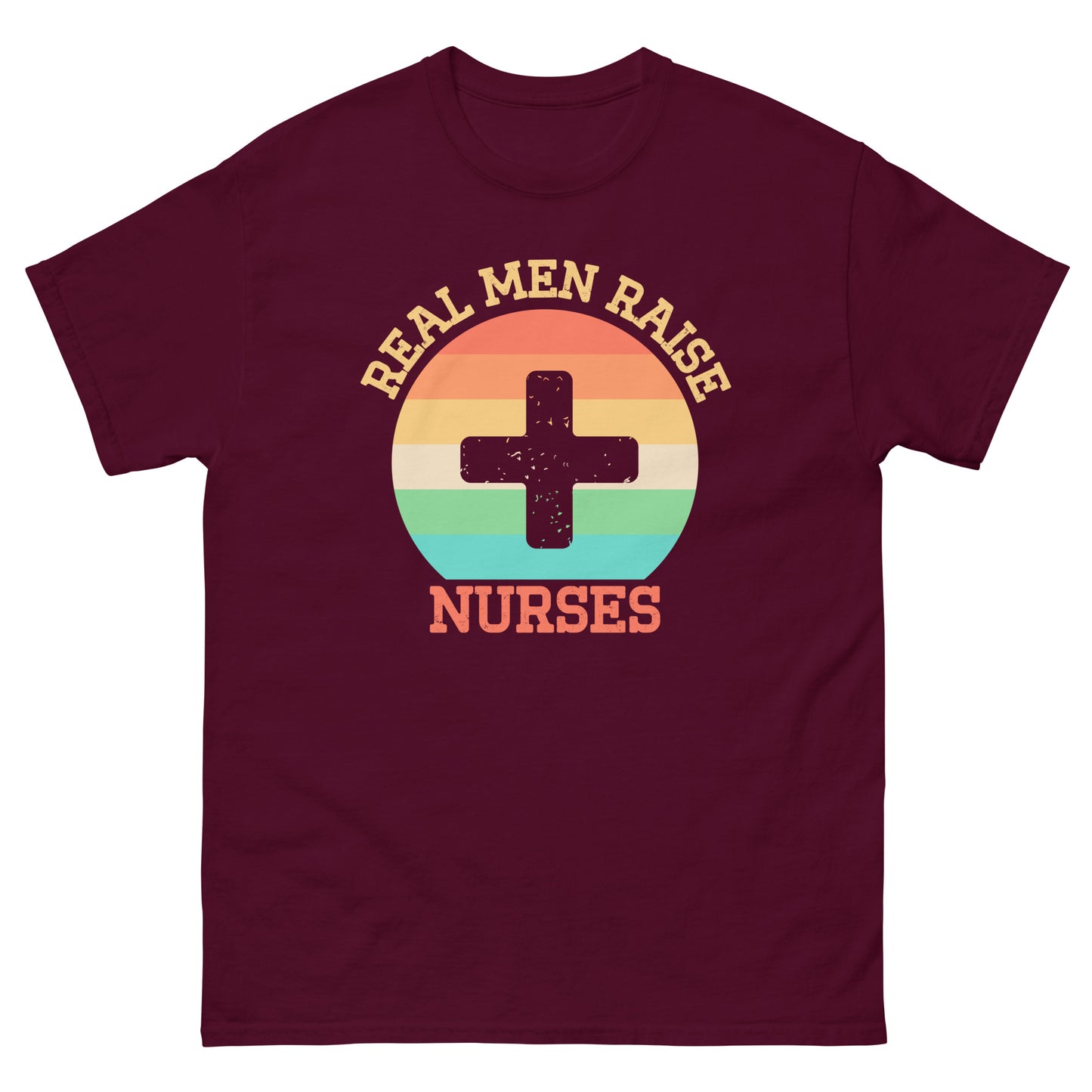 Real Men Raise Nurses T-shirt