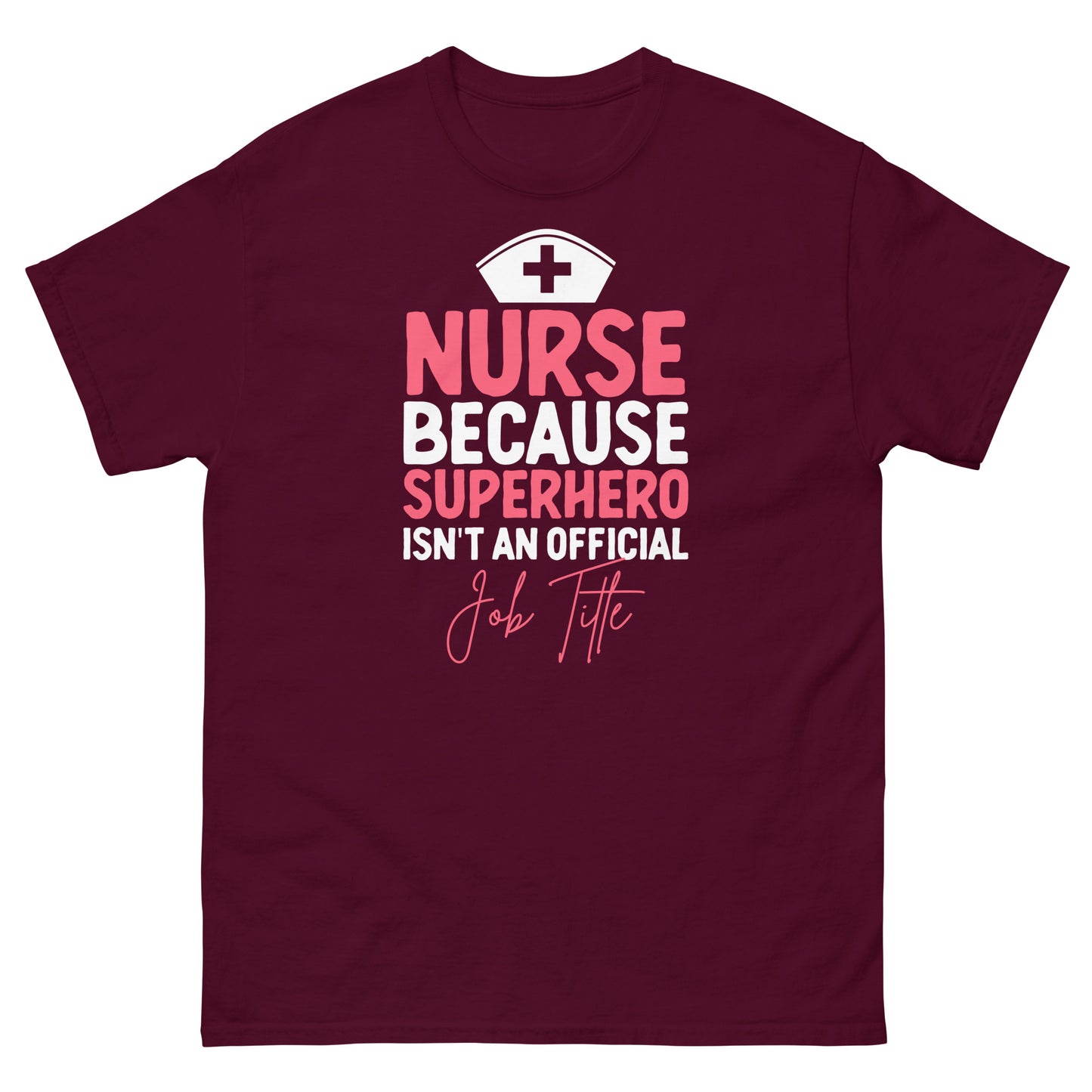 Nurse Because Superhero Isn't An Official Job Title T-Shirt