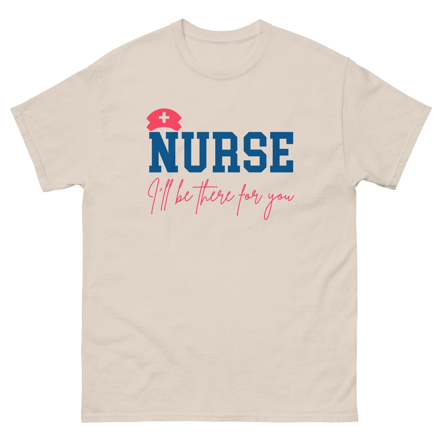 Nurse I'll be there for you T-Shirts