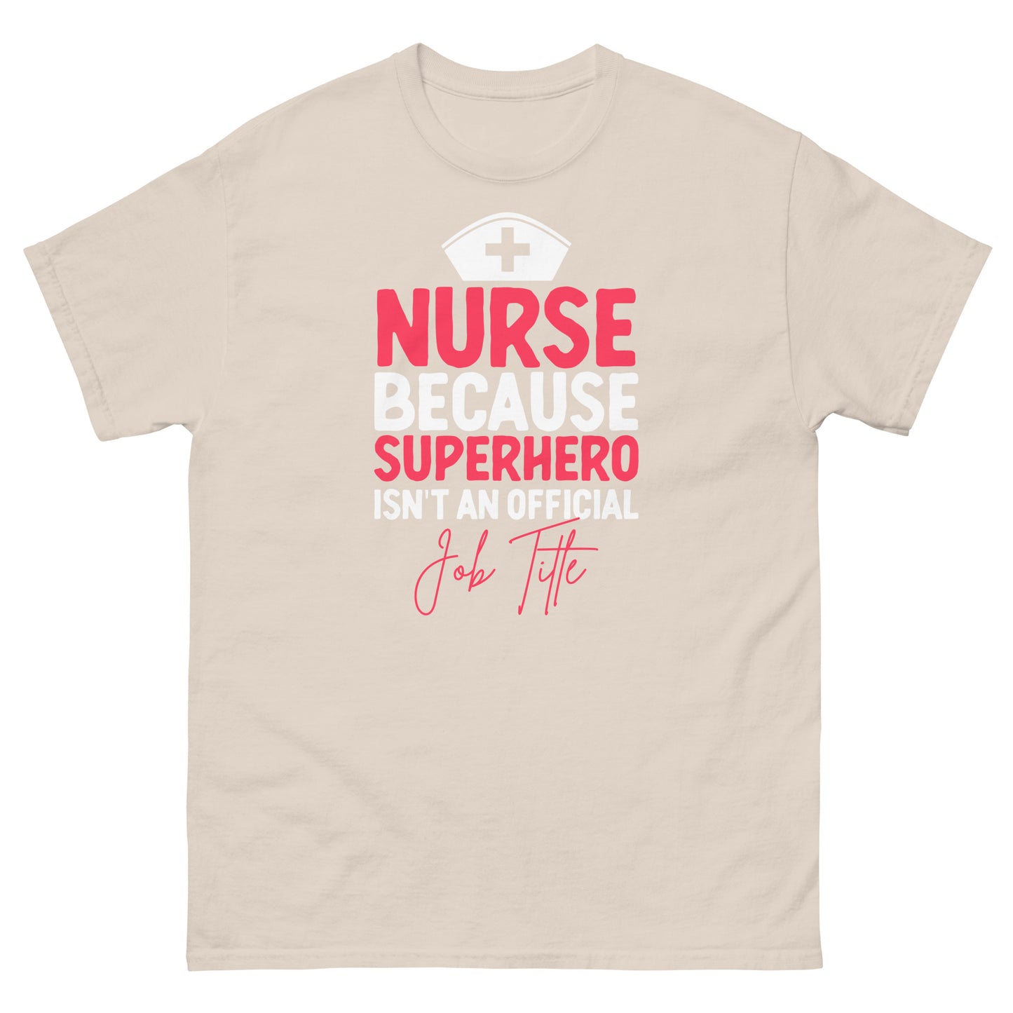 Nurse Because Superhero Isn't An Official Job Title T-Shirt