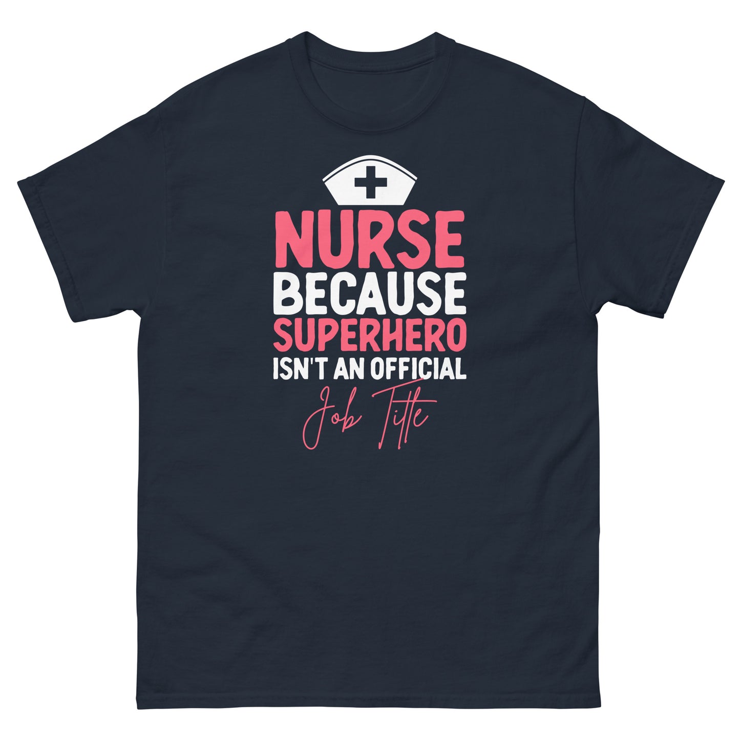 Nurse Because Superhero Isn't An Official Job Title T-Shirt