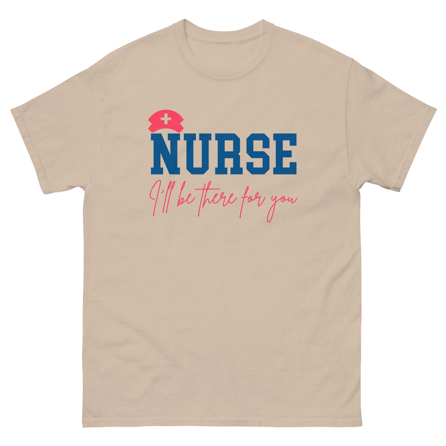 Nurse I'll be there for you T-Shirts