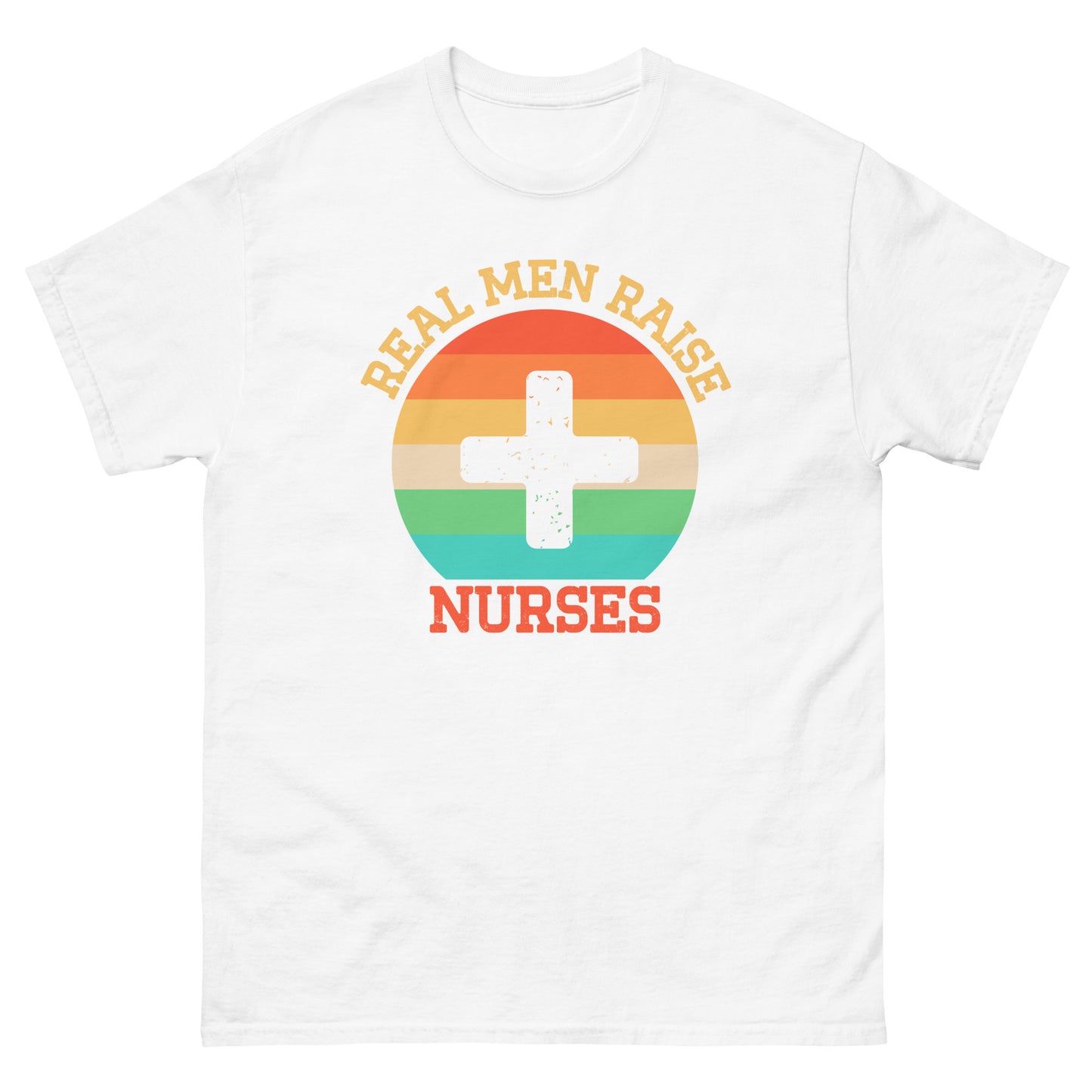 Real Men Raise Nurses T-shirt