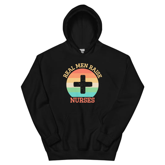 Real Men Raise Nurses Unisex Hoodie