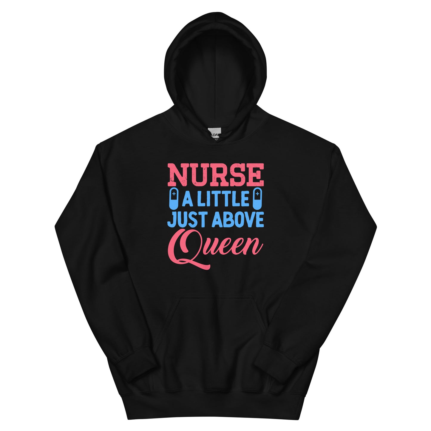 Nurse A Little Just Above Queen Unisex Hoodie