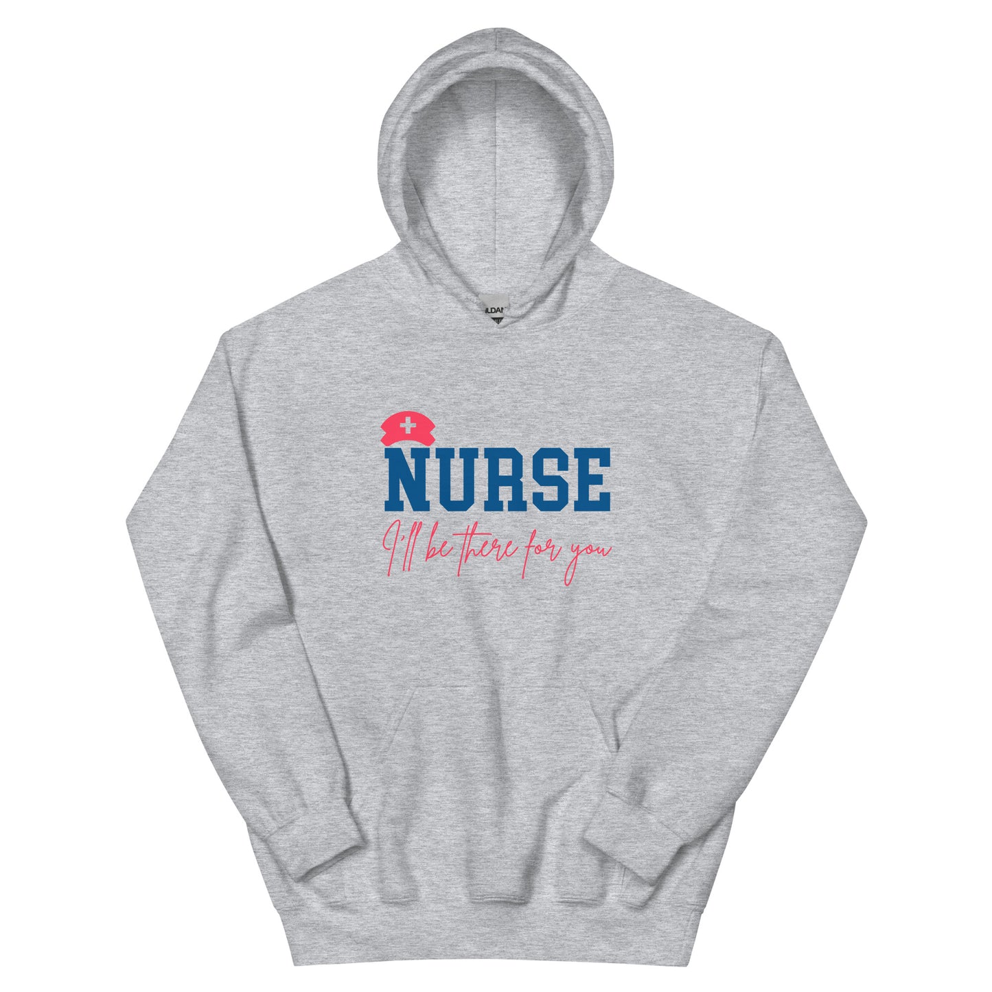 Nurse I'll Be There For You Unisex Hoodie