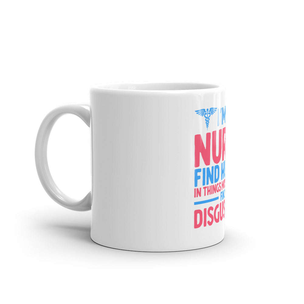 I'm A Nurse Find Humor In Things White Glossy Mug