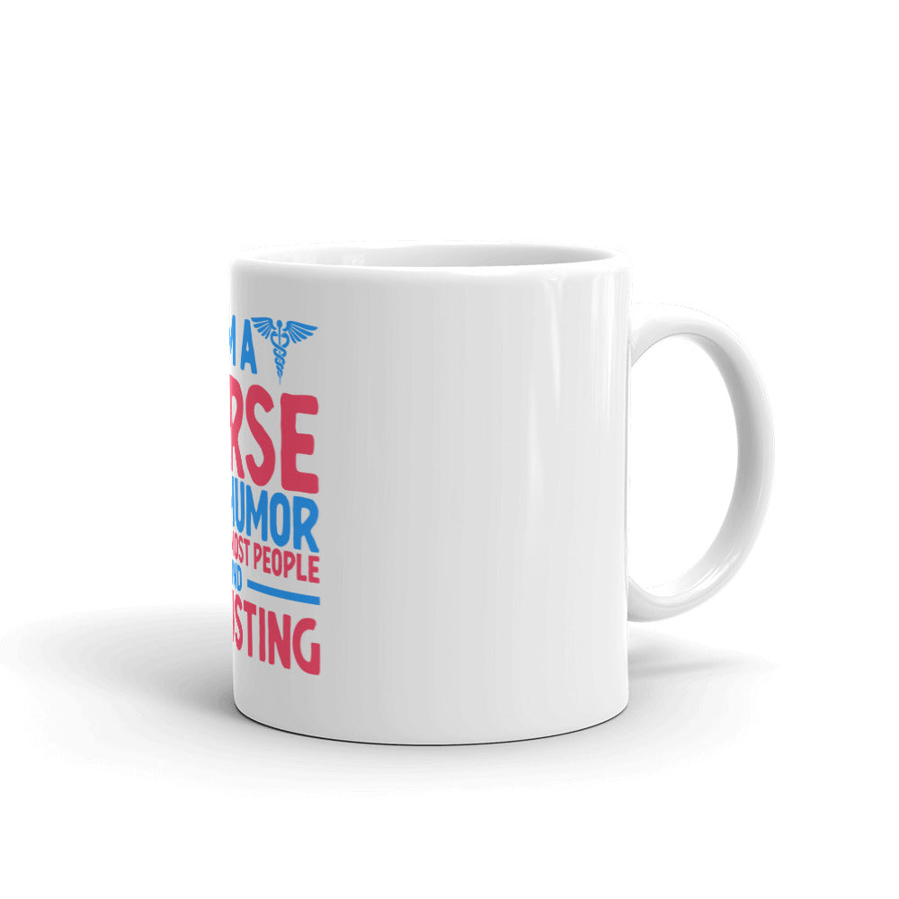 I'm A Nurse Find Humor In Things White Glossy Mug